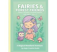 Fairy Forest Adventures: Magical Fairies, Forest Creatures, and Cozy Woodland Scenes to Spark Creativity (Magic Dreams Coloring Books for Girls)