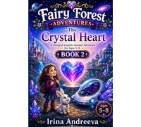 Fairy Forest Adventures The Crystal Heart BOOK 2: A Bilingual English-Russian Storybook for Ages 5-8