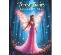 Fairy Forest Coloring Book: Cute and Magical Woodland Fairies for Kids, Teens & Adults