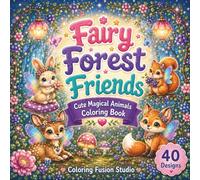 Fairy Forest Friends: A Cute Coloring Book with Magical Animals, Fairy Wings, Flowers, and Enchanted Forest Scenes
