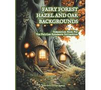 Fairy Forest Hazel And Oak Backgrounds - Companion Book For The Fairies Ephemera Collection: 40 Backdrop Images | 8.5" x 11" Paper | Scrapbooks, ... Junk Journals, Mixed Media, Paper Crafts