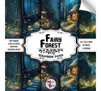 Fairy Forest Scrapbook Paper: Double Sided Sheets | Fantasy Designs for Origami, Wrapping, Junk Journals, Card Making, and Various DIY Craft Projects | 8.5" x 8.5" (21.59 x 21.59 cm)