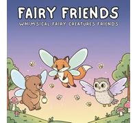 Fairy Friend Coloring Book: Easy and Cute Fairy Coloring Pages with Sweet Magical Scenes and Animal Friends