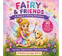Fairy & Friends: A Magical Coloring Adventure for kids: 30 Adorable Fairies & Animal Friends to Color for children ages 4-8