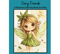 Fairy Friends: A Magical Coloring Book for Kids: Cute and Easy Fairy Coloring Pages with Flowers, Wings, and Enchanted Scenes for Ages 4-8