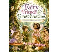 Fairy Friends & Forest Creatures: Crafts, Activities, Coloring & Imagination (Fairy Craft Series)