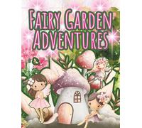 Fairy Garden Adventures: A Whimsical Coloring Book for Kids and Kids-at-Heart with Magical Fairy Homes, Gardens & Enchanted Scenes (Moonlight Hollow Kids Coloring)