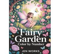 Fairy Garden Color by Number: A Magical Coloring Journey Through Enchanted Gardens