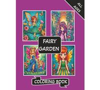 FAIRY GARDEN COLORING BOOK: Coloring Book for Adults, Teens and Girls Featuring Stunning Whimsical Fairies Frolicking in the Enchanting Garden