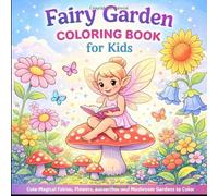Fairy Garden Coloring Book for Kids: Cute Magical Fairies, Flowers, Butterflies and Mushroom Gardens to Color | Fun Fantasy Coloring Pages for Kids Ages 3-8