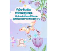 Fairy Garden Colouring Book: 50 Cute Fairies and Flowers Coloring Pages for Kids Ages 4-8
