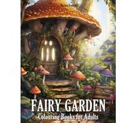 Fairy Garden: Colouring Books for Adults with Serene Tree House, Whimsical Bakery, Mystical Library, and Much more