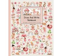 Fairy Garden Draw And Write Notebook: Magical Primary Journal (For Girls, Boys, Kids) | Elementary Lined Paper, 122 Pages, 7.5 x 9.25 | Midline Dash And Picture Space | Creative Writing K-2