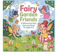 Fairy Garden Friends: A Cute Coloring Book for Girls Ages 4 to 8 (Lovely Nature Adventures)