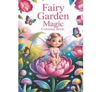 Fairy Garden Magic Coloring Book: A Magical Garden Adventure for Kids Ages 4-8 (Magical Friends Coloring Book)