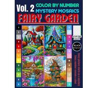 Fairy Garden Mystery Mosaic Color by Number: 30 Magical Scenes Unveiling Whimsical Fairy Gardens in Pixel Art Vol. 2 Hexagon Edition (Fairy Garden Color by number)