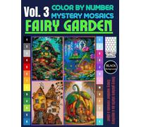 Fairy Garden Mystery Mosaic Color by Number: Magical Scenes Unveiling Whimsical Fairy Gardens in Pixel Art Vol. 3 Circle Edition (Fairy Garden Color by number)