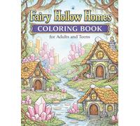 Fairy Hollow Homes Coloring Book for Adults and Teens: A Whimsical Collection of Enchanted Fairy Cottages, Crystal Villages, Magical Forest Paths and ... (The Enchanted Fairy Homes Coloring Series)