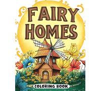 Fairy Homes Coloring Book: Magical Nooks for All Ages