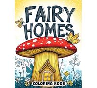 Fairy Homes Coloring Book: Whimsical Spaces for Creative Minds
