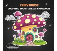 FAIRY HOUSE: COLORING BOOK FOR KIDS AND ADULTS
