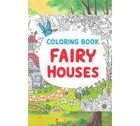FAIRY HOUSES: COLORING BOOK