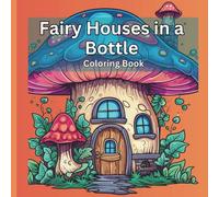 Fairy Houses in a Bottle (Fairy and Fairytale Coloring Books)