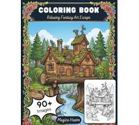 Fairy Houses of the Enchanted Forest: Whimsical Designs for Relaxation and Creative Escapism: A Fantasy Coloring Book for Teens and Adults with ... Magical Dwellings (Whimsical Fairy Houses)