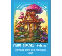 Fairy Houses Volume 1 Coloring book for Adults: Large A4 size | mindfulness | stress and anxiety relief (Fairy Houses Coloring books for Adults)
