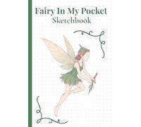Fairy In My Pocket Sketchbook: Dot Grid Notebook for Girls and Boys | 100 Pages | 4x6 Portable Size | Magical Fantasy Gift for Kids
