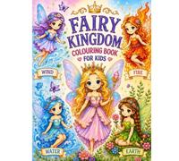 Fairy Kingdom: A Magical Colouring Book for Kids Ages 3-8 - 50 Enchanting pretty princess coloring book with Fairies of Earth, Wind, Fire, Water & Their Queen (Fairy Kingdom Colouring Books)