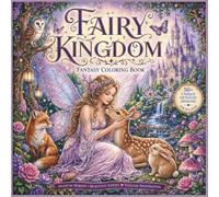 Fairy Kingdom Coloring Book for Teens & Adults: A Magical Fantasy Coloring Book of Fairies, Enchanted Castles, and Animal Friends for Relaxation and ... (Things I Want to Say Coloring Book Series)