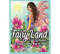 Fairy Land Color By Number Coloring Book for Adults - Anti Anxiety: Fantasy and Magic for Relaxation (Color By Number For Adults)