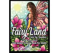 Fairy Land Color By Number Coloring Book for Adults BLACK BACKGROUND - Anti Anxiety: Fantasy and Magic for Relaxation (Color By Number For Adults)