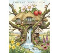 Fairy Land Coloring Book: A Whimsical Fairy Coloring Book of Magical Buildings, Fairy, and Flowers for Teens and Adults