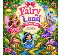 Fairy Land Coloring Book: This delightful designed to inspire creativity, relaxation, and imagination of fairies and fantasy adventures.