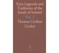 Fairy Legends and Traditions of the South of Ireland