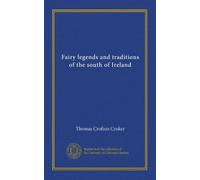 Fairy legends and traditions of the south of Ireland