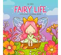 Fairy Life: Cute and Easy Coloring Book for Adults and Kids featuring Fairies in Cozy Comfy Scenes for Relaxation and Stress Relief