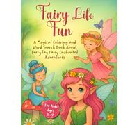 Fairy Life Fun: A Magical Coloring and Word Search Book About Everyday Fairy Enchanted Adventures, For Kids Ages 5-9 (FAIRY FRIENDS ADVENTURES)