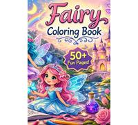 Fairy Magic Coloring Book for Kids: 50+ Enchanting Fairy Illustrations for Girls Ages 4-8 - Magical Forests, Flower Fairies, Pixies & More! (Coloring Pages)