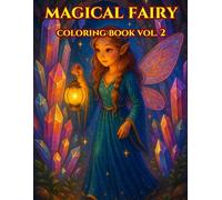 Fairy Magic Coloring Book for Kids Ages 4-8, Vol. 2: 50 Enchanted Scenes for Girls: Whimsical fantasy art, easy designs & creative pages that inspire ... and calm (Magical Fairy Coloring Book Series)