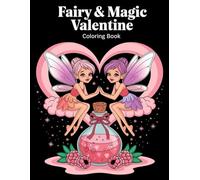 Fairy & Magic Valentine Coloring Book for Kids and Adults: Simple and Easy Bold Design. for Magic Imagination & Relaxation for Stress Relief, ... Valentine for Kids and Adults Girl, Woman.