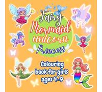 Fairy, mermaid, unicorn, princess colouring book for girls ages 4 to 9.