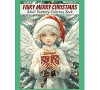 Fairy Merry Christmas Adult Fantasy Coloring Book: 50 Grayscale Images Designed for Creativity and Relaxation (Winter)