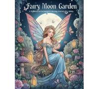 Fairy Moon Garden: A Whimsical Enchanted Coloring Journey for Adults (Moonlight Fantasy Coloring Collection)