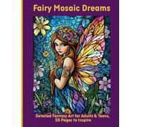 Fairy Mosaic Dreams: Detailed Fantasy Art for Adults & Teens, 55 Pages to Inspire