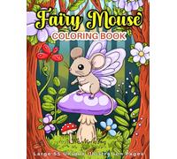 Fairy Mouse Coloring Book: 55 enchanting pages featuring cute fairy mice in enchanted settings ideal for adults and kids to relax and enjoy coloring.