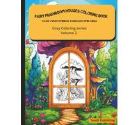 Fairy Mushroom Houses Coloring Book: Cozy Forest Fantasy for Kids | Cute Fairy Cottage Scenes