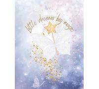 Fairy Notebook for Girls - Little Dreams Big Magic: Magical Butterfly Dot Grid Journal for Writing and Drawing - Large School Notebook for Kids